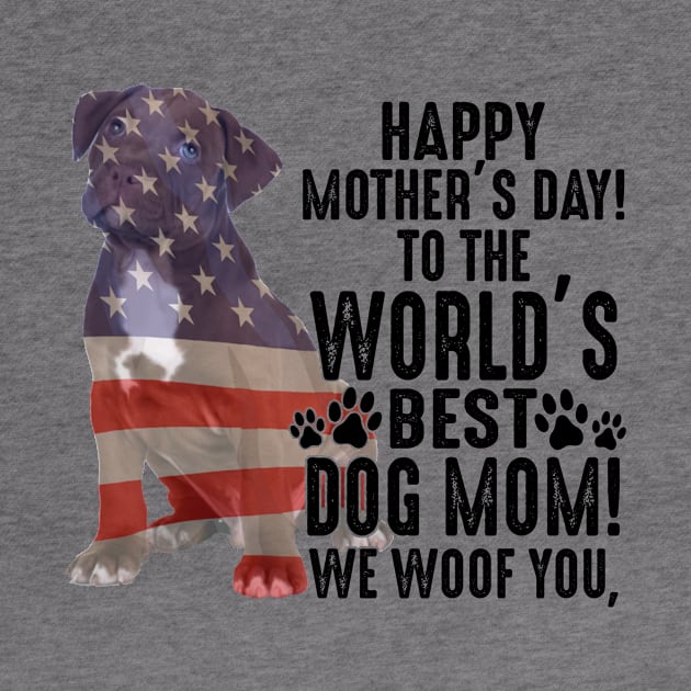 Pitbull Happy Mother's Day To The World Best Dog Mom We Woof You by Jenna Lyannion